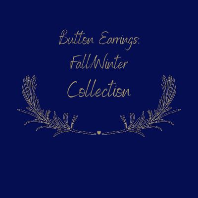 Button Earrings: Fall/Winter Collection