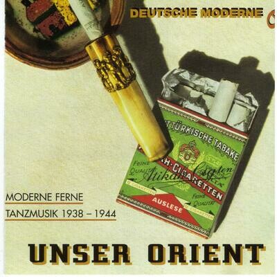 Unser Orient Moderne ferne Tanzmusik 1938-1944