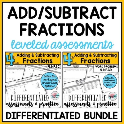 Adding and Subtracting Fractions BUNDLE Differentiated Assessments and Practice