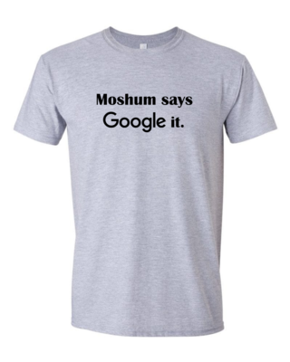 Moshum Says "Google It" T-Shirt