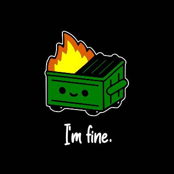 Dumpster Fire - (Mens/Ladies Shirt)