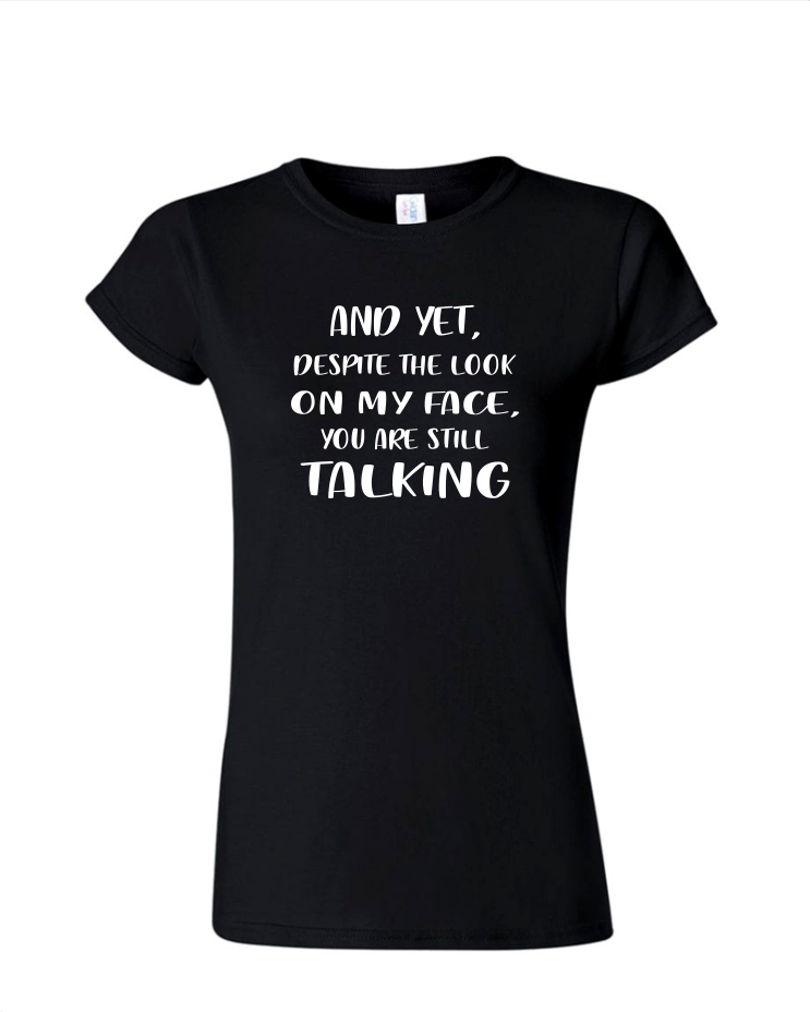 Still Talking - Ladies Tee/V Neck, Style: Ladies Fitted Softstyle T-Shirt (Black)