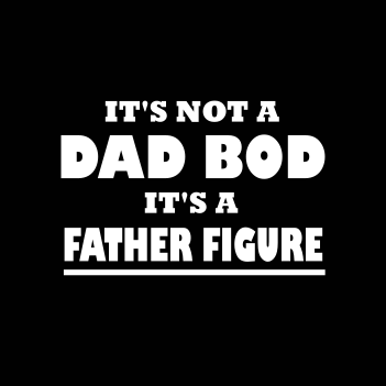 It&#39;s Not a Dad Bod - (T-Shirt/Hoodie)