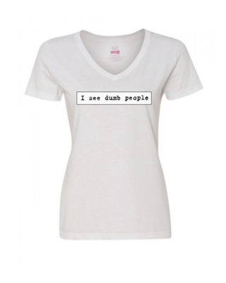 I See Dumb People - Ladies Tee/V Neck
