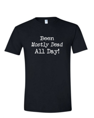 Been Mostly Dead - (Mens/Ladies Shirt), Style: Mens Softstyle T-Shirt, Colour: Black