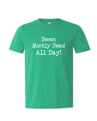 Been Mostly Dead - Mens Softstyle T-Shirt