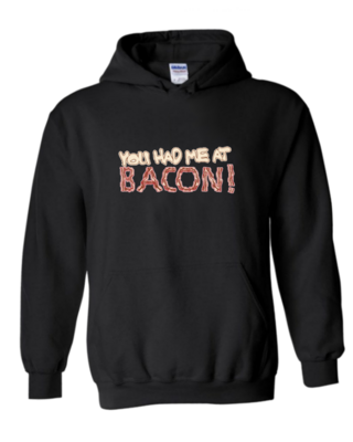 You Had Me at Bacon - Unisex Hoodie, Colour: Black