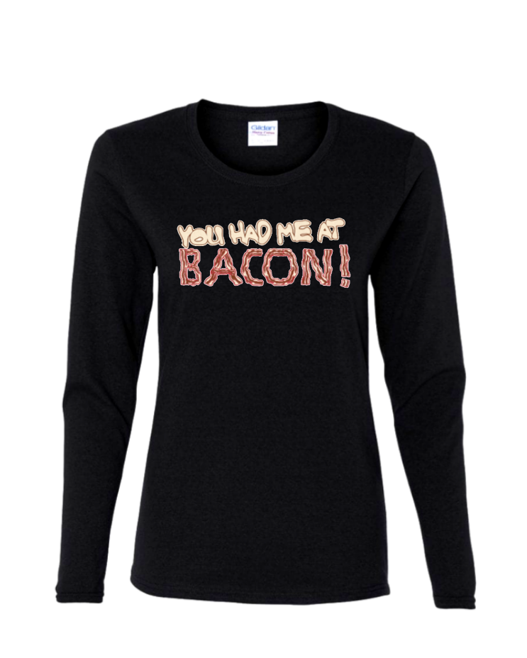 You Had Me at Bacon - Ladies Long Sleeve, Colour: Black