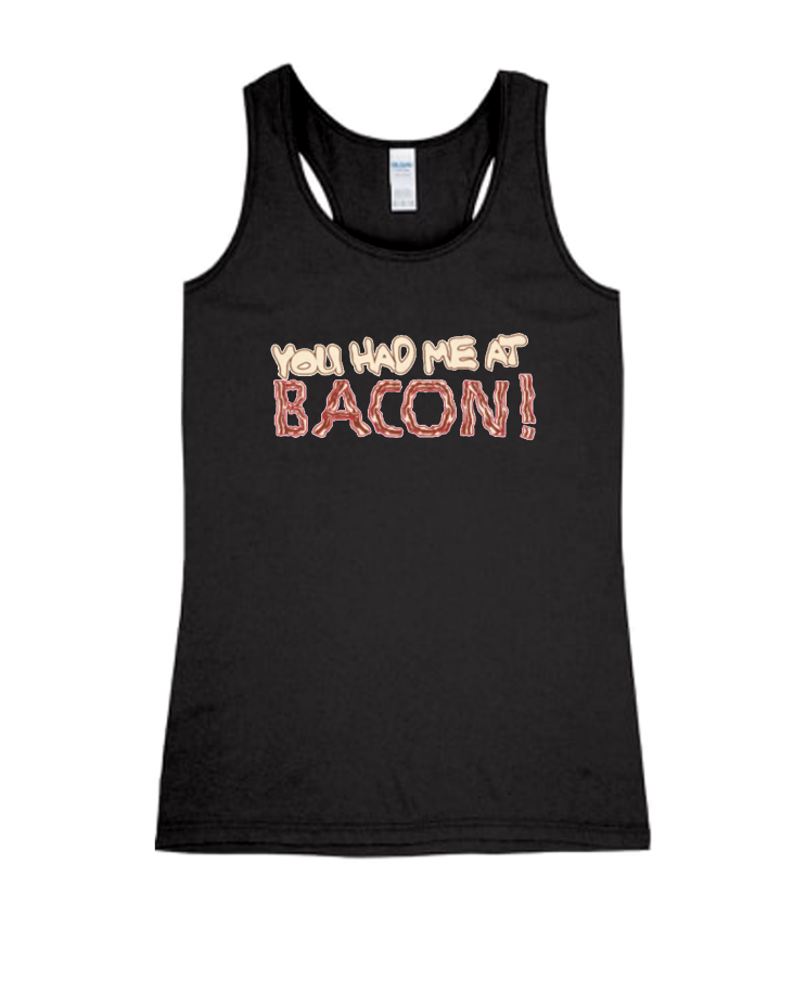 You Had Me at Bacon - Ladies Tank Top, Colour: Black