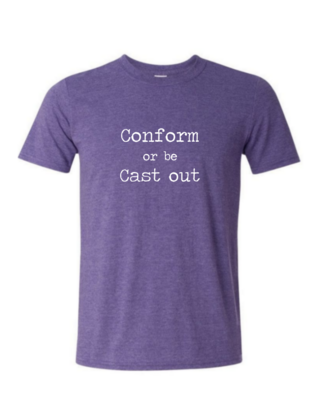 Conform Or Be Cast Out - Mens Softstyle T-Shirt