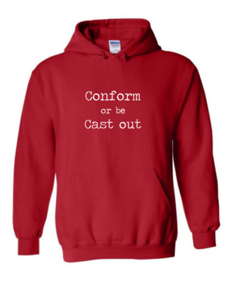 Conform Or Be Cast Out - Unisex Hoodie