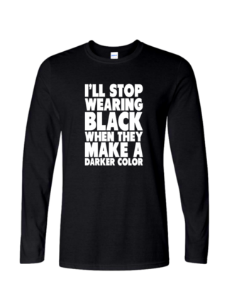 I&#39;ll Stop Wearing Black - Mens Long Sleeve