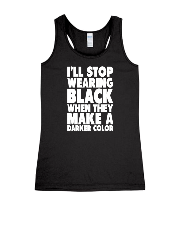 I&#39;ll Stop Wearing Black - Ladies Tank Top