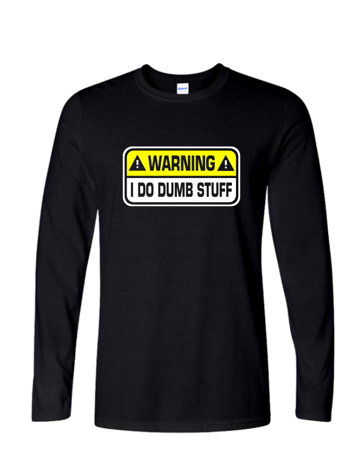 I Do Dumb Stuff - Mens Long Sleeve