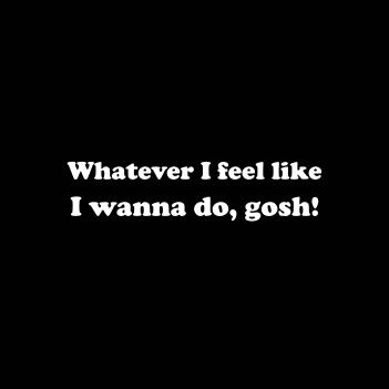 Whatever I Feel Like - (Mens/Ladies Shirt)