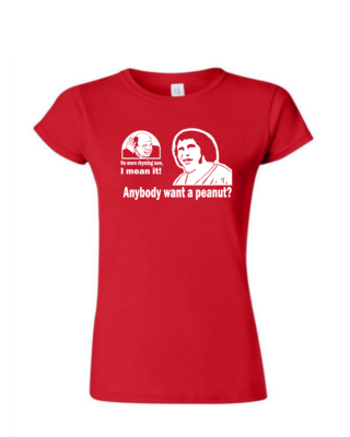Anybody Want a Peanut - Ladies Tee/V Neck