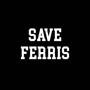 Save Ferris - (Mens/Ladies Shirt)