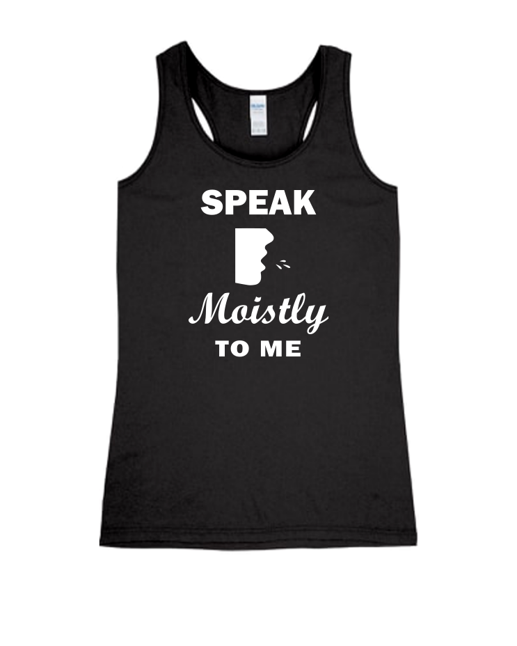 Speak Moistly - Ladies Tank Top, Colour: Black