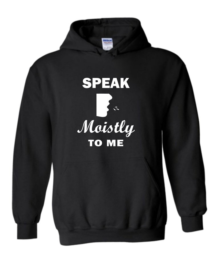 Speak Moistly - Unisex Hoodie, Colour: Black