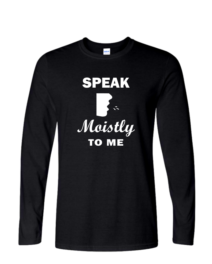 Speak Moistly - Mens Long Sleeve