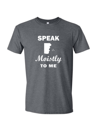 Speak Moistly - Mens Softstyle T-Shirt