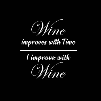I Improve With Wine - (Ladies/Mens/Unisex Shirt)