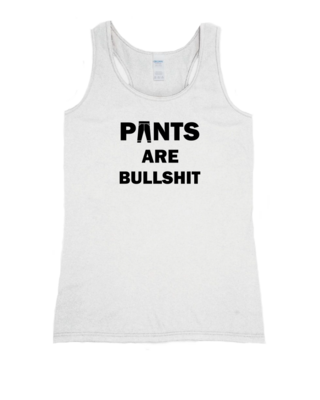 Pants Are Bullshit - Ladies Tank Top