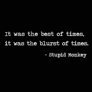 Blurst of Times - (Mens/Ladies Shirt)