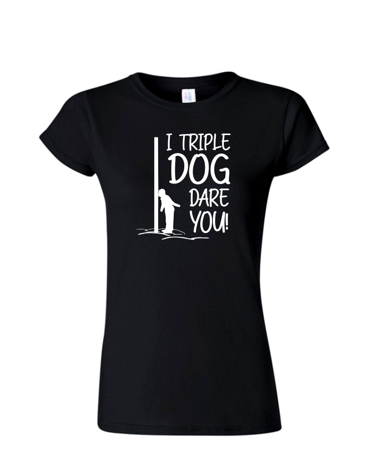 Triple Dog Dare - Ladies Tee/V Neck, Style: Ladies Fitted Softstyle T-Shirt (Black)