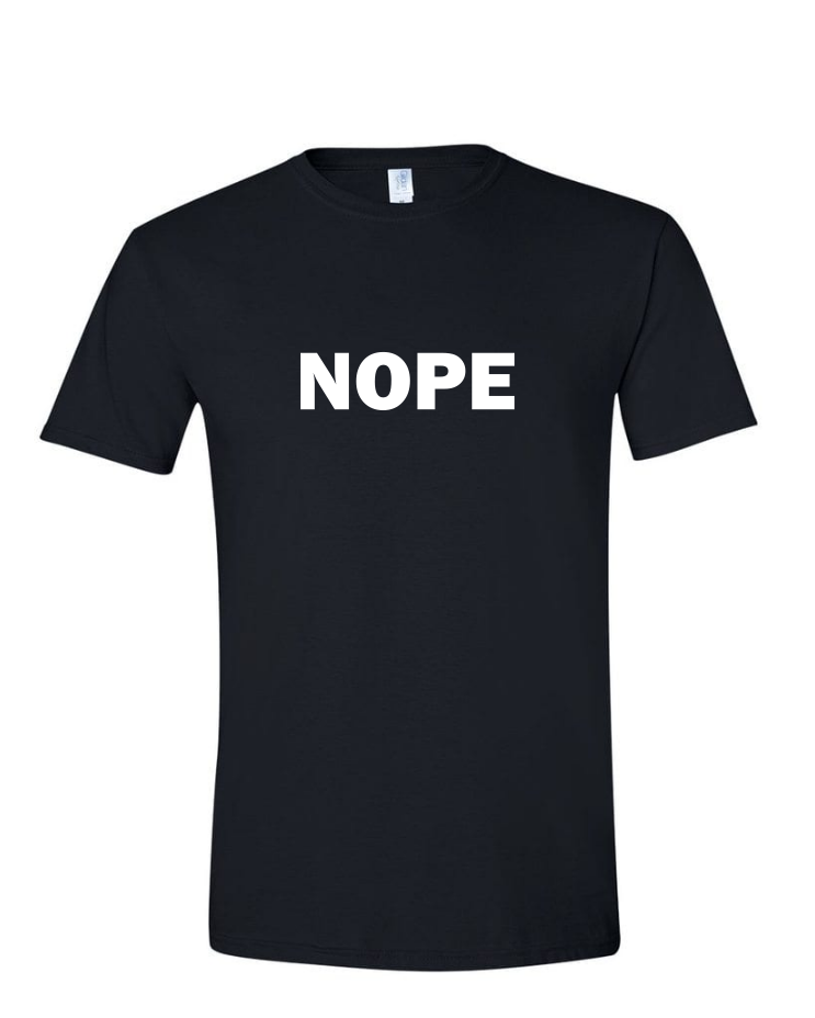 Nope - (Mens/Ladies Shirt)