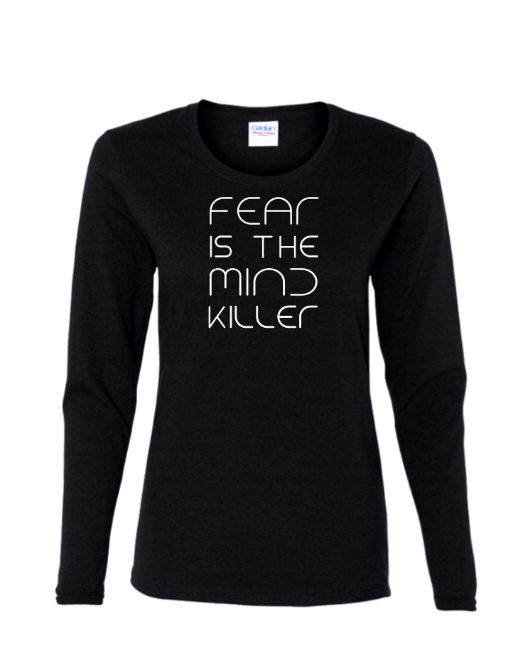 Fear Is the Mind Killer - Ladies Long Sleeve, Colour: Black