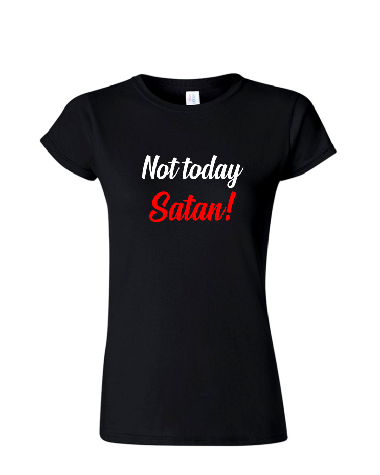 Not Today Satan - Ladies Tee/V Neck, Style: Ladies Fitted Softstyle T-Shirt (Black)