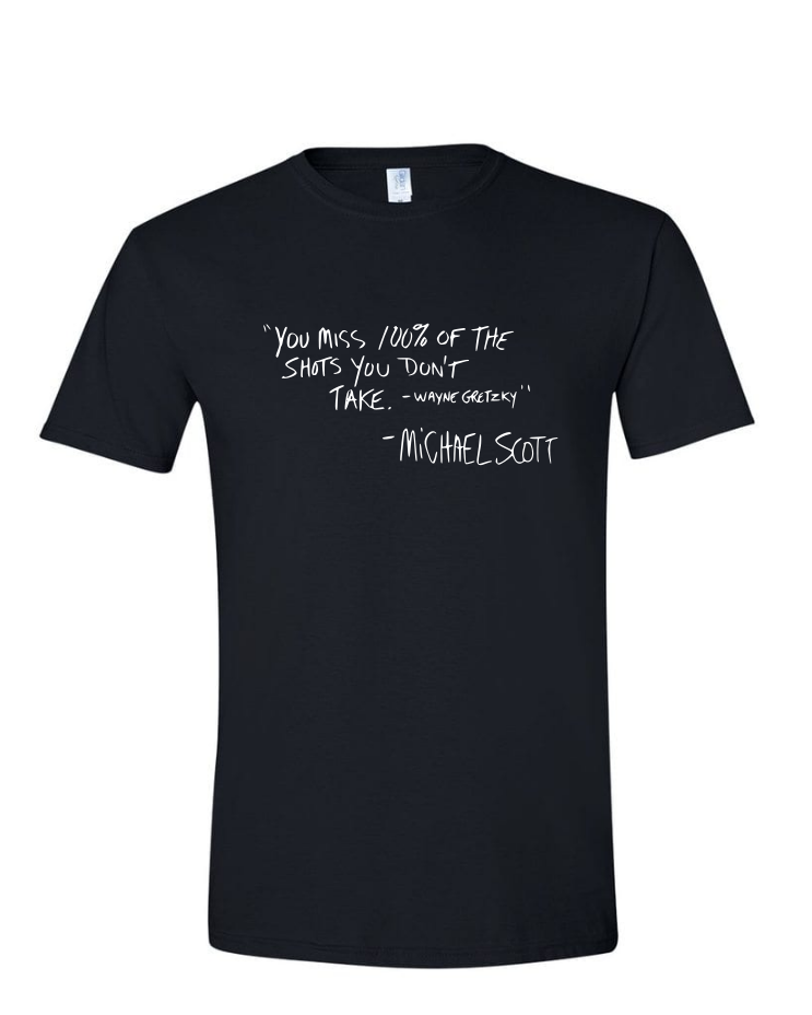 Michael Scott Quote - (Mens/Ladies Shirt)
