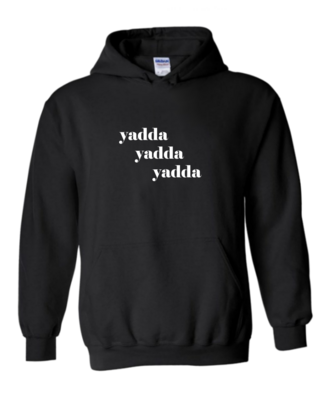 Yadda Yadda Yadda - Unisex Hoodie, Colour: Black