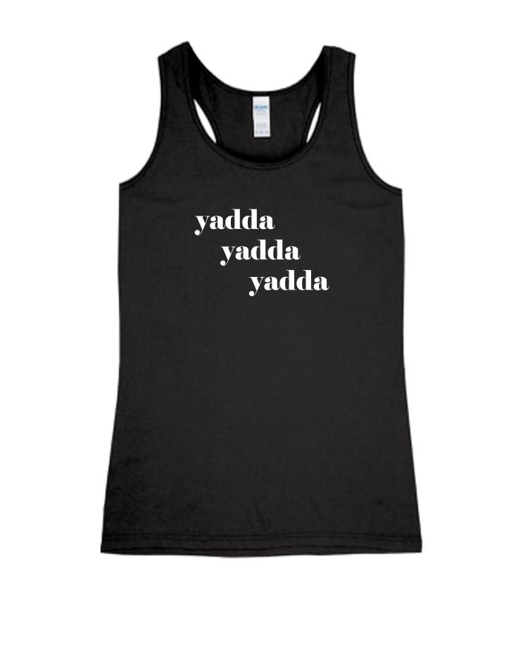 Yadda Yadda Yadda - Ladies Tank Top, Colour: Black