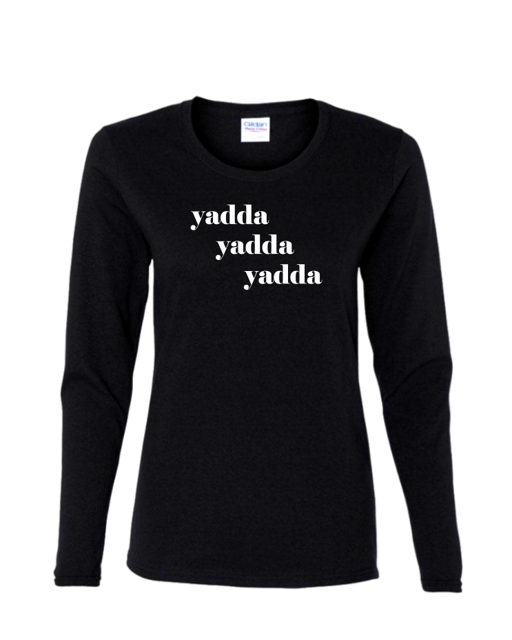 Yadda Yadda Yadda - Ladies Long Sleeve, Colour: Black