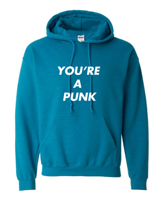 You&#39;re A Punk - Unisex Hoodie