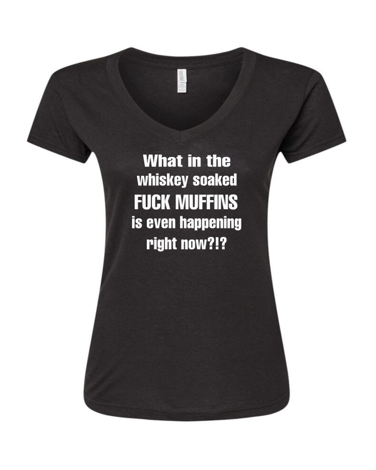 Whiskey Soaked F#ck Muffins - Ladies V-Neck T-Shirt