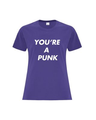 You're A Punk - Ladies Classic Fit T-Shirt