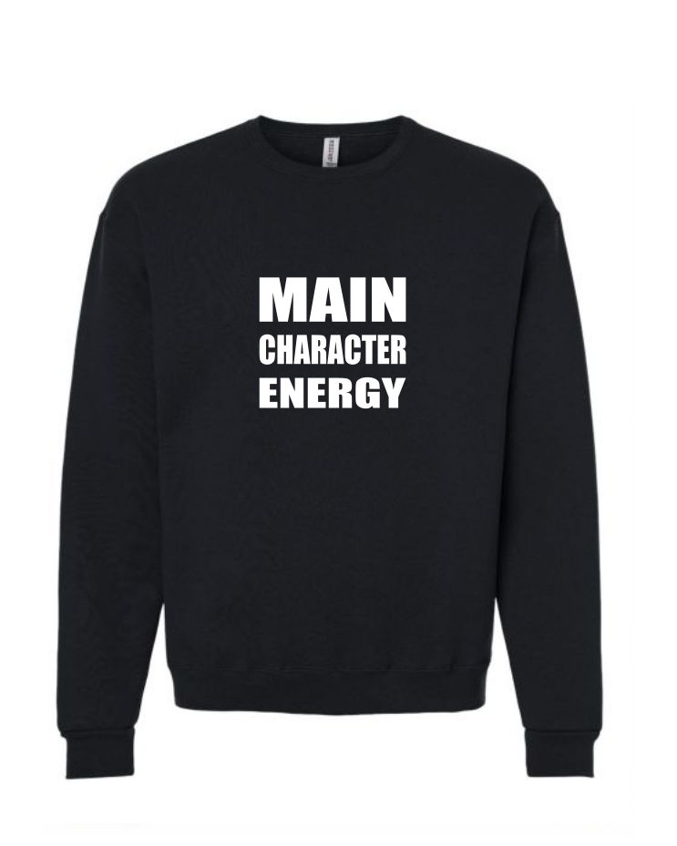 Main Character Energy - Unisex Sweatshirt