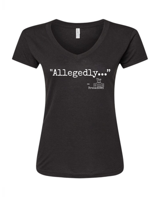The Breakdown "Allegedly" Ladies V Neck T-Shirt