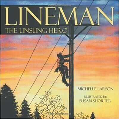 Lineman, The Unsung Hero by  Michelle Larson (Paperback)