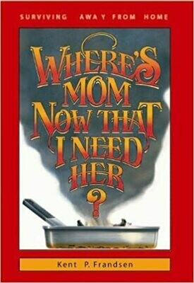 Where&#39;s Mom Now That I Need Her?: Surviving Away from Home by Betty Rae Frandsen (Paperback)