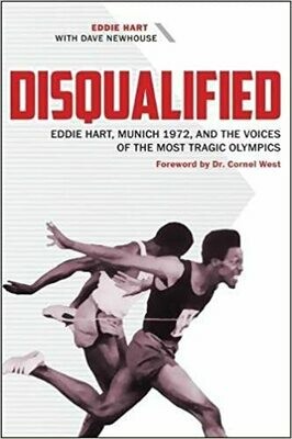 Disqualified: Eddie Hart, Munich 1972, and the Voices of the Most Tragic Olympics by Eddie Hart (Hardcover)