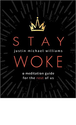 Stay Woke: A Meditation Guide for the Rest of Us by Justin Michael Williams (Paperback)