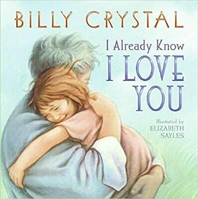 I Already Know I Love You  by Billy Crystal (Board Book)