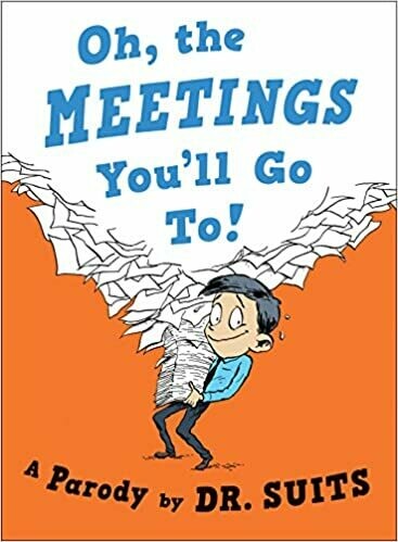 Oh, The Meetings You&#39;ll Go To!: A Parody Dr. Suits (Hardcover)