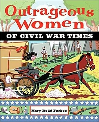 Outrageous Women of Civil War Times by Mary Rodd Furbee (Paperback) USED