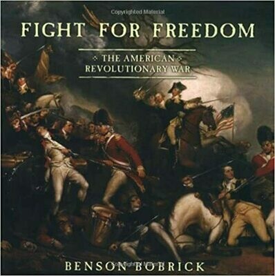 Fight for Freedom: The American Revolutionary War Hardcover by Benson Bobrick (USED)
