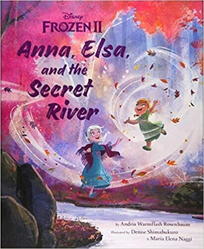 Frozen 2: Anna, Elsa, and the Secret River (Disney Frozen) by Andria Warmflash Rosenbaum (Hardcover)